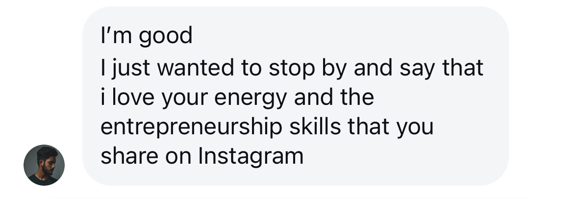 Message: I love your energy and the entrepreneurship skills you share